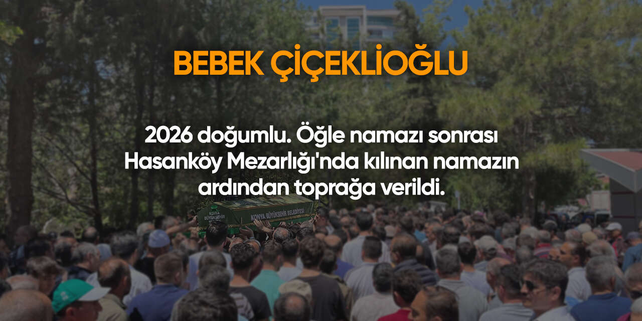 Konya'da bugün vefat edenler | 8 Temmuz 2026 15